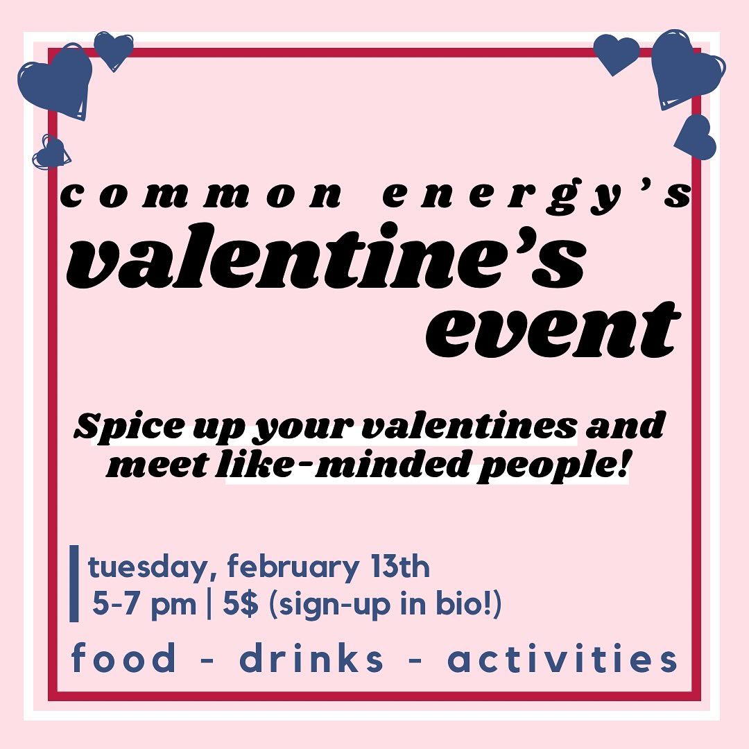 looking to spice up your valentines? join common energy for our first social event of the year! meet next people (who knows, perhaps even your match!), cook chocolate, make some diy flowers…and much more! 💜💜💜 sign up in bio!